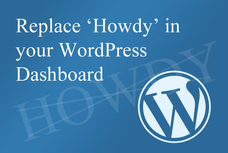 Replace 'Howdy' in WordPress dashboard